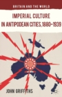 Imperial Culture in Antipodean Cities, 1880-1939 - eBook