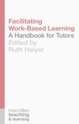 Facilitating Work-Based Learning : A Handbook for Tutors - eBook