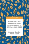 Managing the Experience of Hearing Loss in Britain, 1830-1930 - eBook
