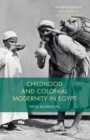 Childhood and Colonial Modernity in Egypt - eBook
