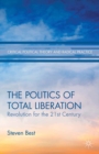 The Politics of Total Liberation : Revolution for the 21st Century - eBook