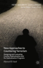 New Approaches to Countering Terrorism : Designing and Evaluating Counter Radicalization and De-Radicalization Programs - eBook