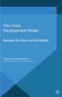 The China Development Model : Between the State and the Market - eBook
