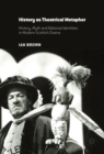 History as Theatrical Metaphor : History, Myth and National Identities in Modern Scottish Drama - eBook