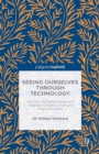 Seeing Ourselves Through Technology : How We Use Selfies, Blogs and Wearable Devices to See and Shape Ourselves - eBook