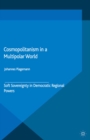 Cosmopolitanism in a Multipolar World : Soft Sovereignty in Democratic Regional Powers - eBook