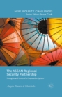 The ASEAN Regional Security Partnership : Strengths and Limits of a Cooperative System - eBook