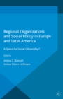 Regional Organizations and Social Policy in Europe and Latin America : A Space for Social Citizenship? - eBook