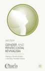 Gender and Pentecostal Revivalism : Making a Female Ministry in the Early Twentieth Century - eBook