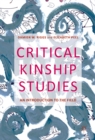 Critical Kinship Studies : An Introduction to the Field - eBook