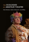 The Ecologies of Amateur Theatre - eBook
