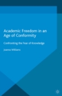 Academic Freedom in an Age of Conformity : Confronting the Fear of Knowledge - eBook