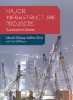 Major Infrastructure Projects : Planning for Delivery - Book