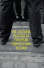 The Cultural Politics of European Prostitution Reform : Governing Loose Women - eBook