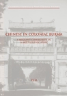 Chinese in Colonial Burma : A Migrant Community in A Multiethnic State - eBook