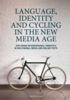 Language, Identity and Cycling in the New Media Age : Exploring Interpersonal Semiotics in Multimodal Media and Online Texts - eBook