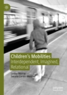 Children's Mobilities : Interdependent, Imagined, Relational - eBook