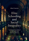 Elite Schooling and Social Inequality : Privilege and Power in Ireland's Top Private Schools - eBook