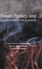 Power, Politics and Confrontation in Eurasia : Foreign Policy in a Contested Region - Book