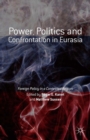 Power, Politics and Confrontation in Eurasia : Foreign Policy in a Contested Region - eBook