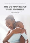 Global Families, Inequality and Transnational Adoption : The De-Kinning of First Mothers - eBook