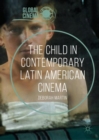 The Child in Contemporary Latin American Cinema - eBook