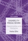 Disability Media Work : Opportunities and Obstacles - eBook