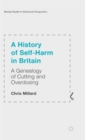 A History of Self-Harm in Britain : A Genealogy of Cutting and Overdosing - Book