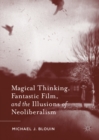 Magical Thinking, Fantastic Film, and the Illusions of Neoliberalism - eBook