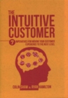 The Intuitive Customer : 7 Imperatives For Moving Your Customer Experience to the Next Level - Book