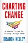 Charting Change : A Visual Toolkit for Making Change Stick - eBook