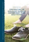 Constructing the Adolescent Reader in Contemporary Young Adult Fiction - eBook