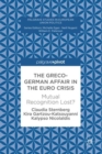 The Greco-German Affair in the Euro Crisis : Mutual Recognition Lost? - eBook