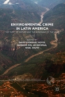 Environmental Crime in Latin America : The Theft of Nature and the Poisoning of the Land - eBook