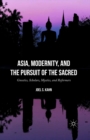 Asia, Modernity, and the Pursuit of the Sacred : Gnostics, Scholars, Mystics, and Reformers - eBook