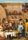 Political Ontology and International Political Thought : Voiding a Pluralist World - eBook