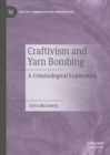 Craftivism and Yarn Bombing : A Criminological Exploration - eBook