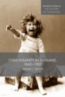 Child Insanity in England, 1845-1907 - eBook