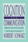 Cognition and Communication : Judgmental Biases, Research Methods, and the Logic of Conversation - Book