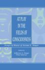At Play in the Fields of Consciousness : Essays in Honor of Jerome L. Singer - Book