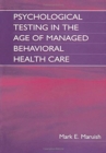 Psychological Testing in the Age of Managed Behavioral Health Care - Book