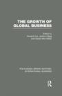The Growth of Global Business (RLE International Business) - Book