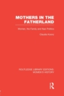 Mothers in the Fatherland : Women, the Family and Nazi Politics - Book