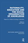 Rationality, Education and the Social Organization of Knowledege (RLE Edu L) - Book