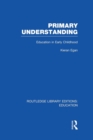 Primary Understanding : Education in Early Childhood - Book