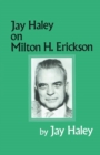 Jay Haley On Milton H. Erickson - Book