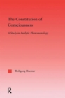The Constitution of Consciousness : A Study in Analytic Phenomenology - Book
