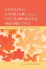 Language Disorders From a Developmental Perspective : Essays in Honor of Robin S. Chapman - Book