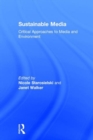 Sustainable Media : Critical Approaches to Media and Environment - Book