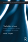 The Politics of Logic : Badiou, Wittgenstein, and the Consequences of Formalism - Book